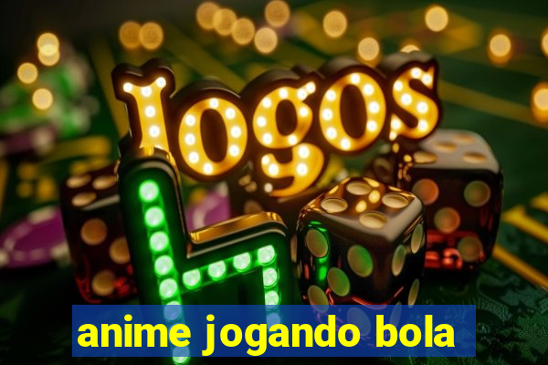 anime jogando bola