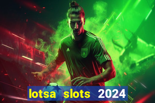 lotsa slots 2024 paga mesmo