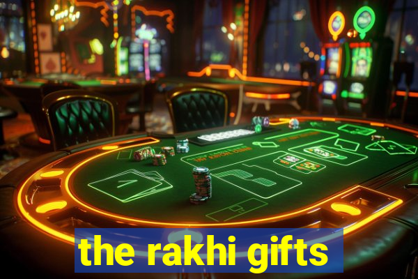 the rakhi gifts