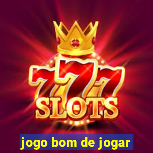 jogo bom de jogar