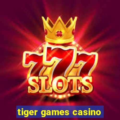 tiger games casino