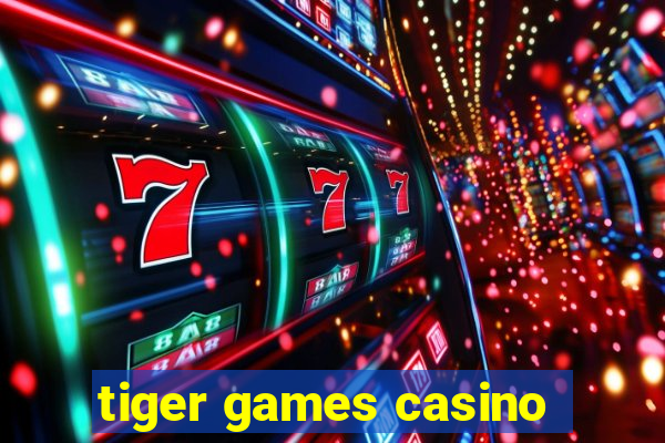 tiger games casino