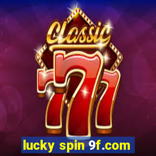 lucky spin 9f.com