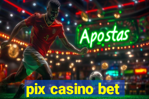 pix casino bet