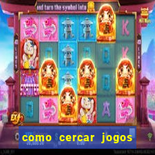 como cercar jogos de futebol