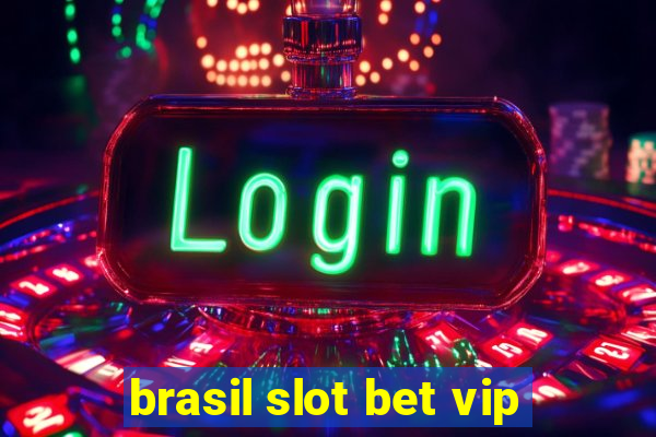 brasil slot bet vip