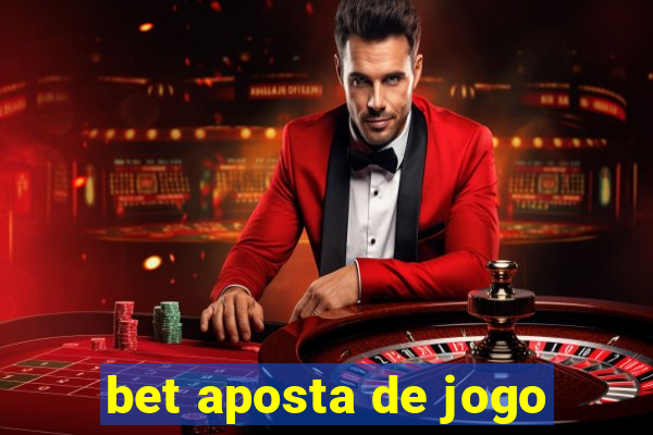 bet aposta de jogo