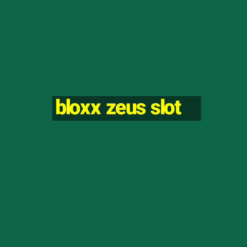 bloxx zeus slot