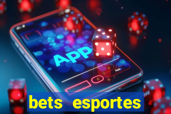 bets esportes apostas esportivas