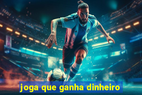 joga que ganha dinheiro