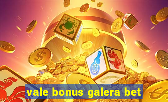 vale bonus galera bet