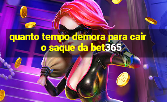 quanto tempo demora para cair o saque da bet365