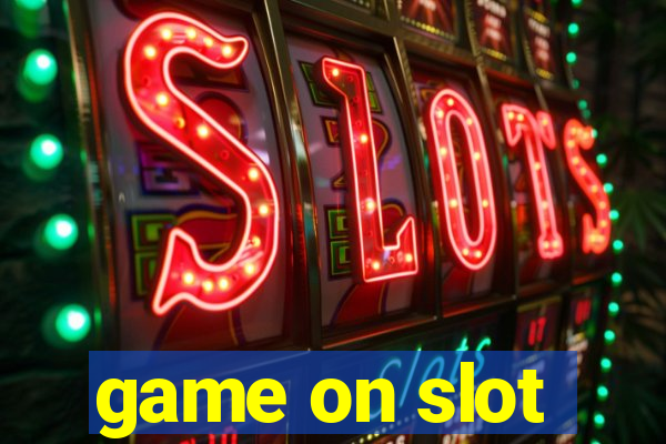 game on slot