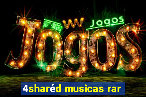 4sharéd musicas rar