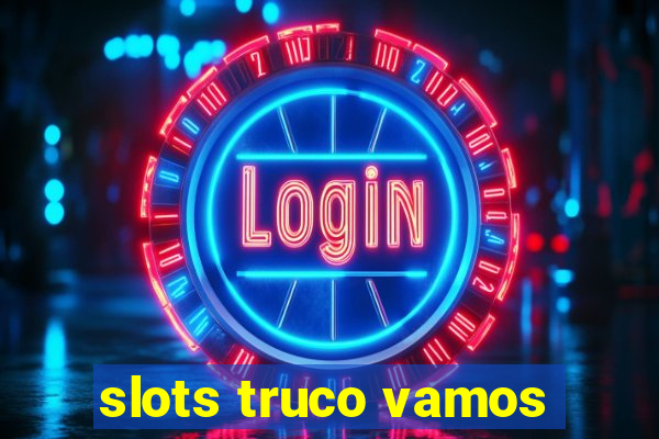 slots truco vamos