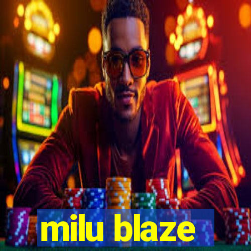 milu blaze