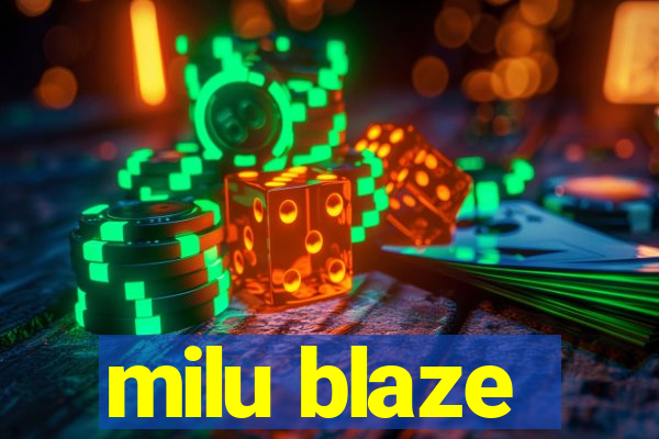 milu blaze