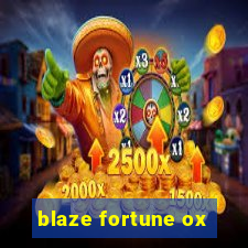 blaze fortune ox