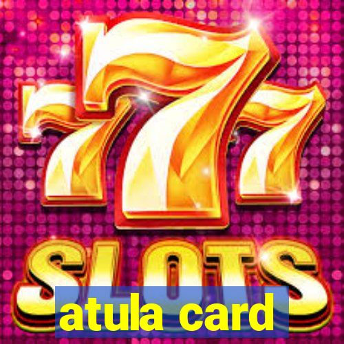 atula card