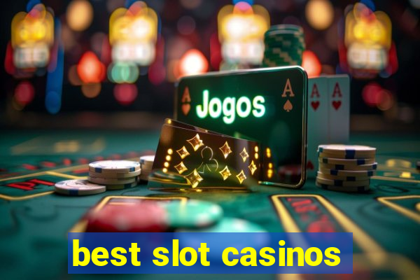 best slot casinos