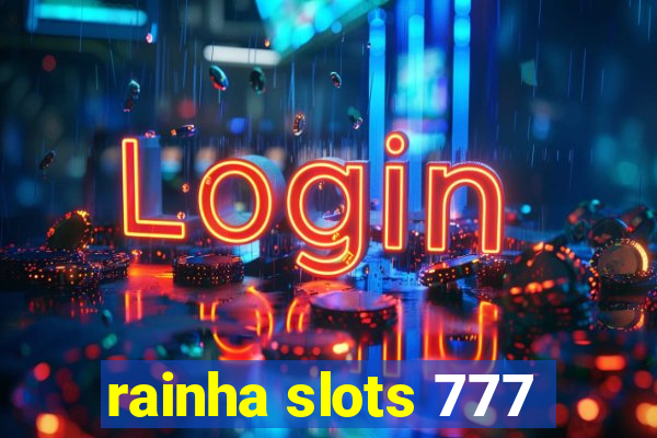 rainha slots 777