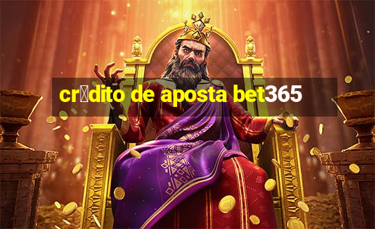 cr茅dito de aposta bet365