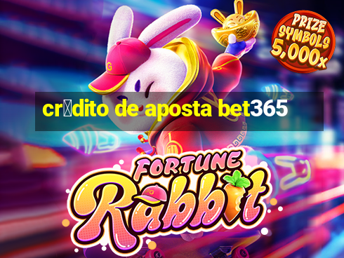 cr茅dito de aposta bet365