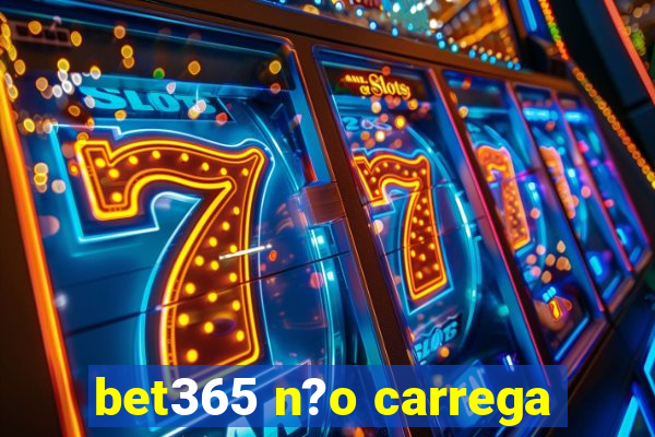 bet365 n?o carrega