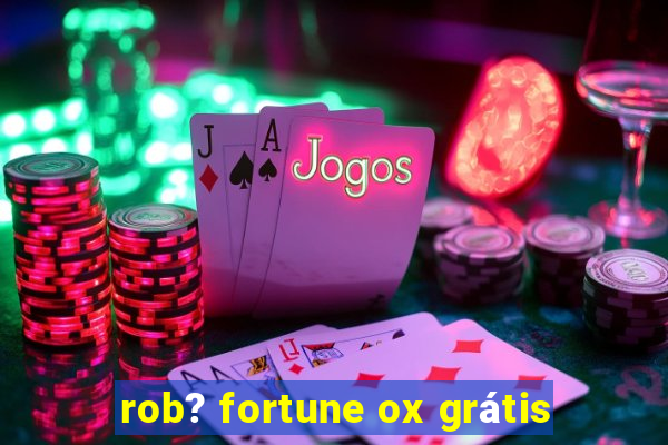 rob? fortune ox grátis