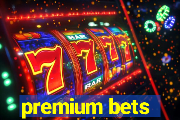 premium bets