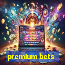 premium bets