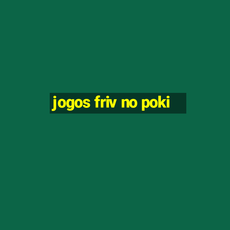 jogos friv no poki