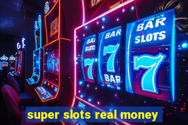 super slots real money