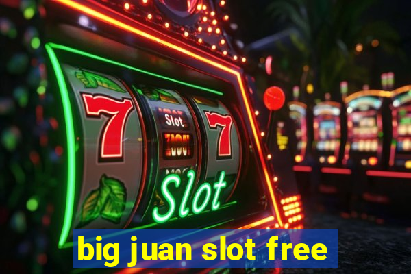 big juan slot free