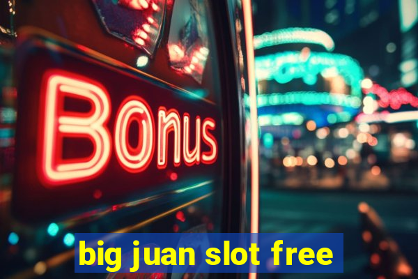 big juan slot free