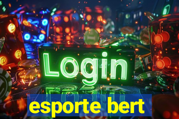 esporte bert