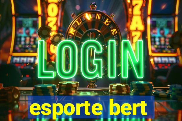 esporte bert