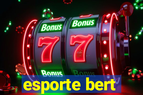 esporte bert