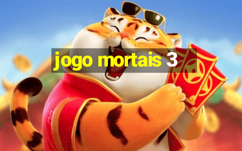 jogo mortais 3