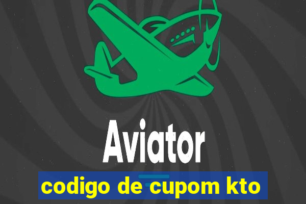 codigo de cupom kto