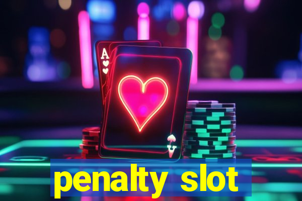 penalty slot