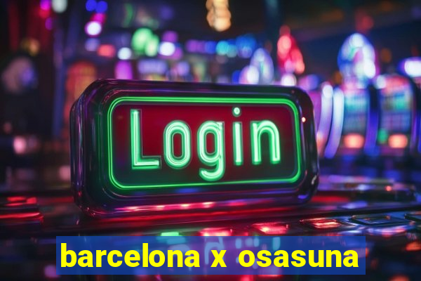 barcelona x osasuna