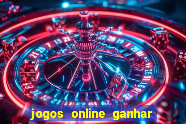 jogos online ganhar dinheiro de verdade