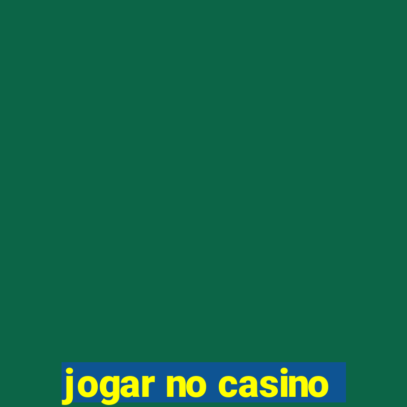 jogar no casino