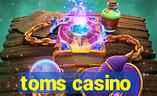 toms casino