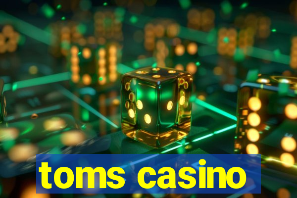 toms casino