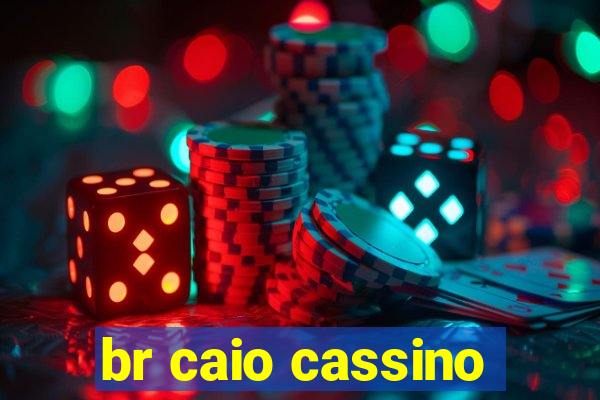 br caio cassino