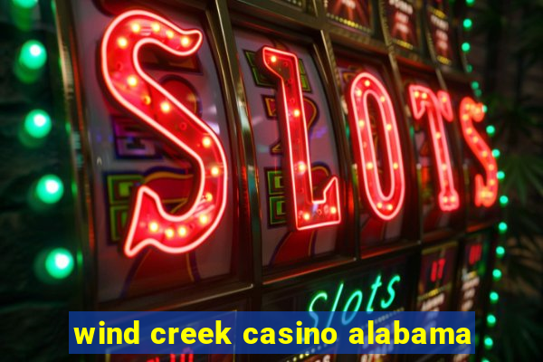 wind creek casino alabama