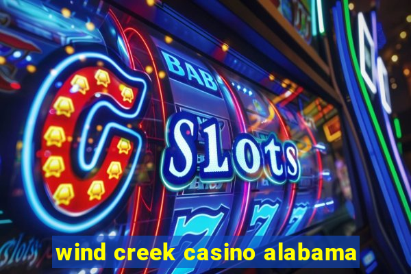 wind creek casino alabama