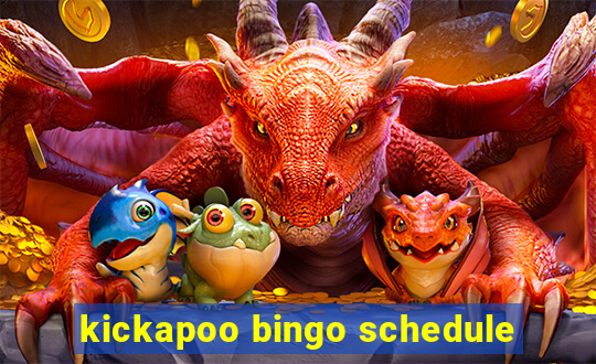 kickapoo bingo schedule